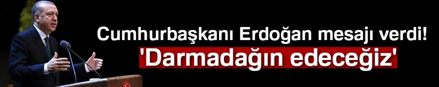 Cumhurbaşkanı Erdoğan mesajı verdi! 
