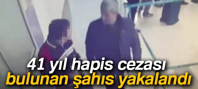 41 yıl hapis cezası bulunan şahıs havalimanında yakalandı