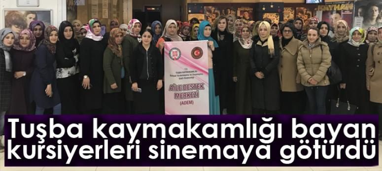 Tuşba kaymakamlığı bayan kursiyerleri sinemaya götürdü