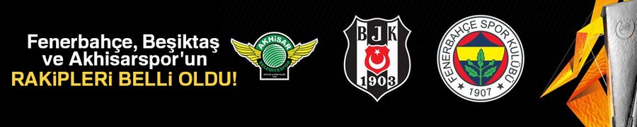 Fenerbahçe, Beşiktaş ve Akhisarspor