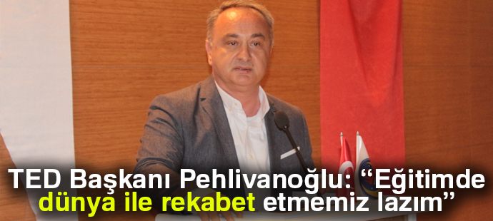 TED Başkanı Pehlivanoğlu: 