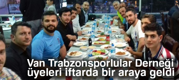Van Trabzonsporlular Derneği üyeleri iftarda bir araya geldi