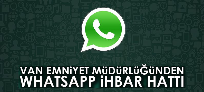 Van Emniyet Müdürlüğünden WhatsApp ihbar hattı