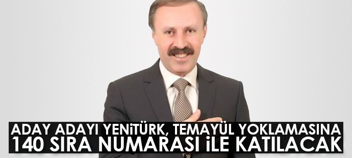 AK Parti milletvekili aday adayı Yenitürk, temayül yoklamasına 140  sıra numarası ile katılacak